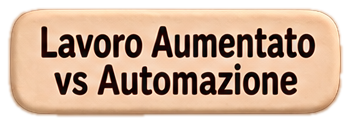 Lavoro Aumentato vs Automazione